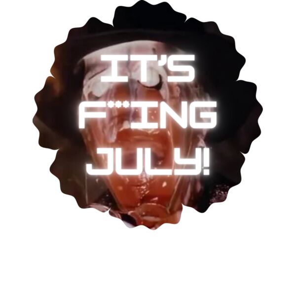 It's f---ing July! Thumbnail